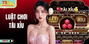 Luật Chơi Tài Xỉu Cược Chuẩn Xác 100% Cùng 79KING 
